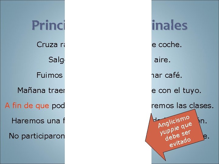 Principales nexos finales Cruza rápido, que no te pille ese coche. Salgo a la