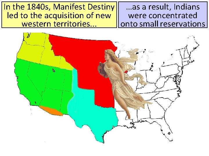 In the 1840 s, Manifest Destiny …as a result, Indians led to the acquisition