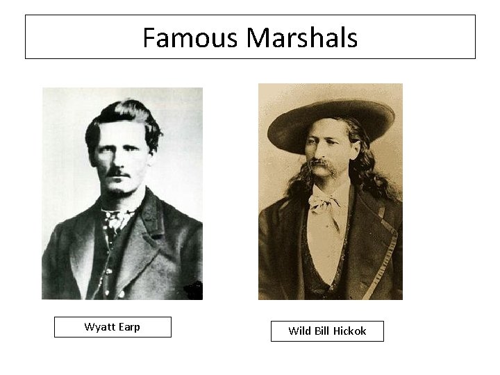 Famous Marshals Wyatt Earp Wild Bill Hickok 