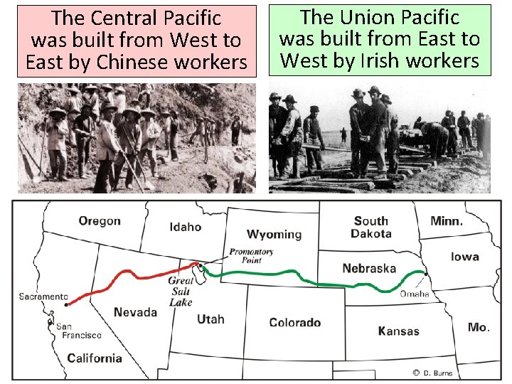 The Central Pacific was built from West to East by Chinese workers The Union