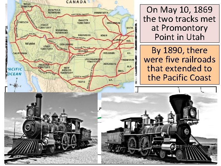 On May 10, 1869 the two tracks met at Promontory Point in Utah By