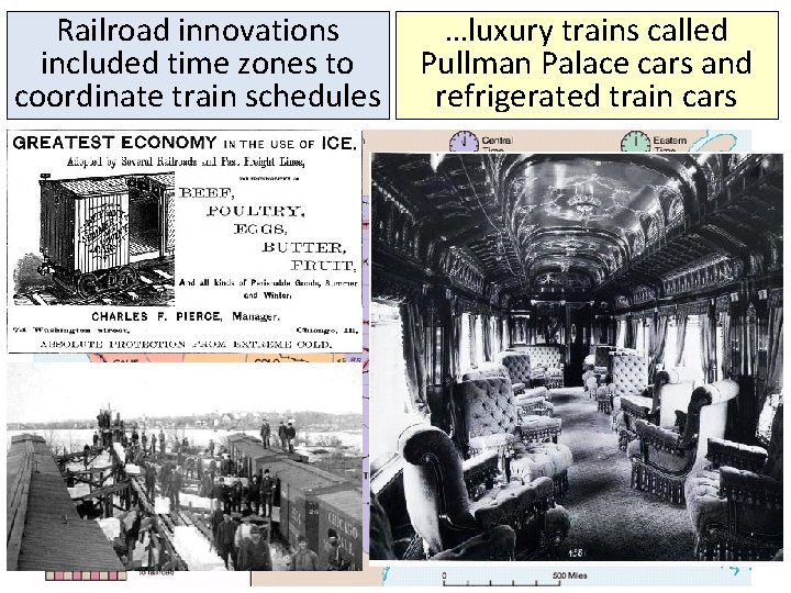 Railroad innovations included time zones to coordinate train schedules …luxury trains called Pullman Palace