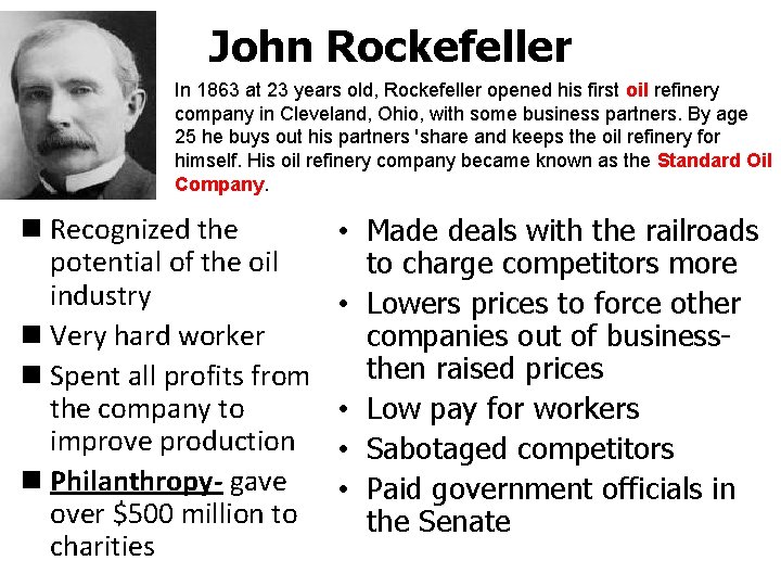 John Rockefeller In 1863 at 23 years old, Rockefeller opened his first oil refinery