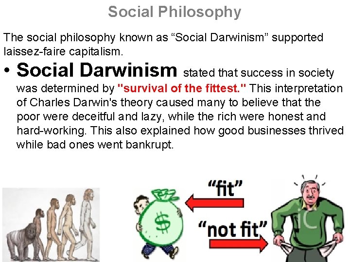 Social Philosophy The social philosophy known as “Social Darwinism” supported laissez-faire capitalism. • Social