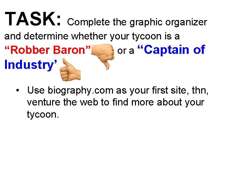 TASK: Complete the graphic organizer and determine whether your tycoon is a “Robber Baron”