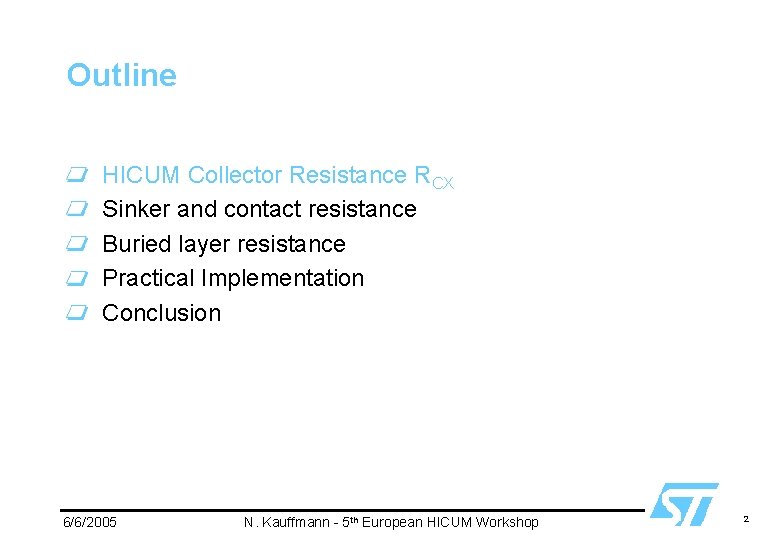 Outline HICUM Collector Resistance RCX Sinker and contact resistance Buried layer resistance Practical Implementation