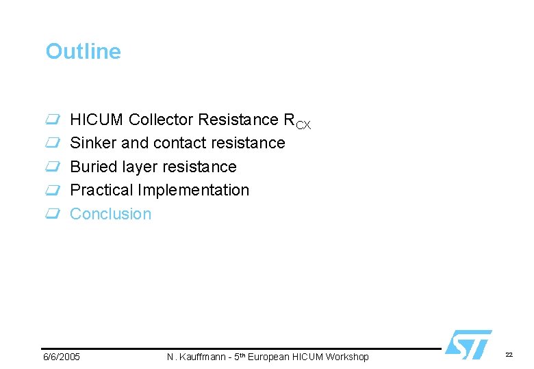 Outline HICUM Collector Resistance RCX Sinker and contact resistance Buried layer resistance Practical Implementation