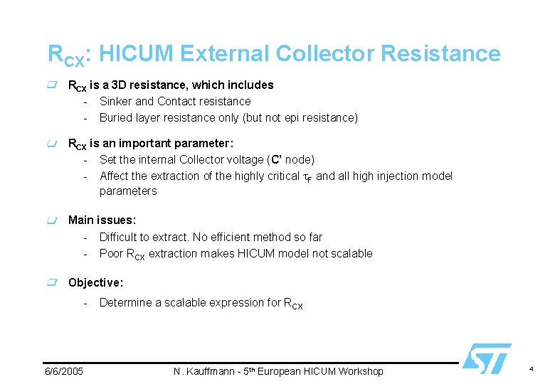 RCX: HICUM External Collector Resistance RCX is a 3 D resistance, which includes -