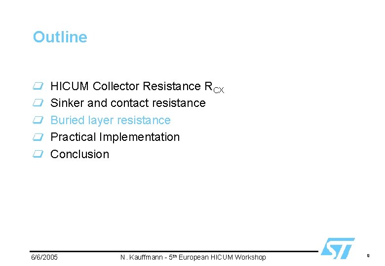 Outline HICUM Collector Resistance RCX Sinker and contact resistance Buried layer resistance Practical Implementation