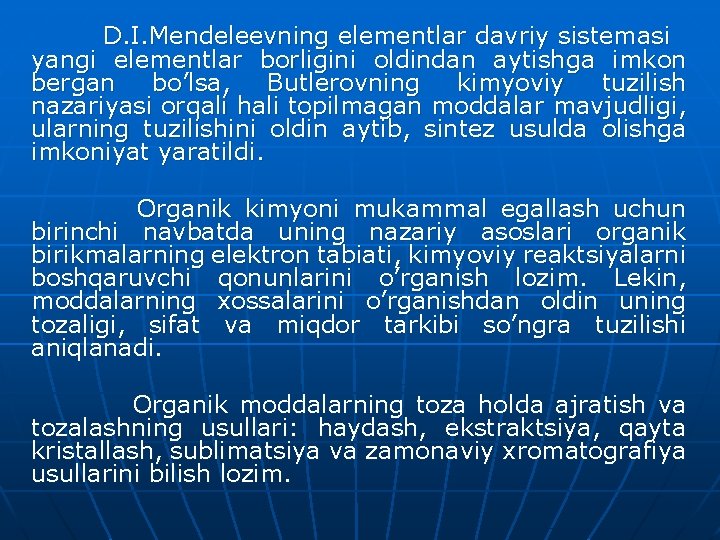 D. I. Mendeleevning elementlar davriy sistemasi yangi elementlar borligini oldindan aytishga imkon bergan bo’lsa,