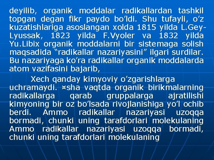 deyilib, organik moddalar radikallardan tashkil topgan degan fikr paydo bo’ldi. Shu tufayli, o’z kuzatishlariga