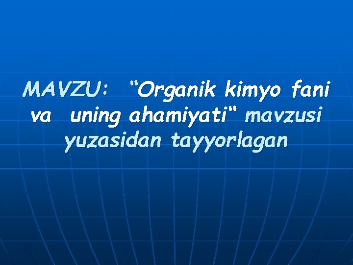 MAVZU: “Organik kimyo fani va uning ahamiyati“ mavzusi yuzasidan tayyorlagan 