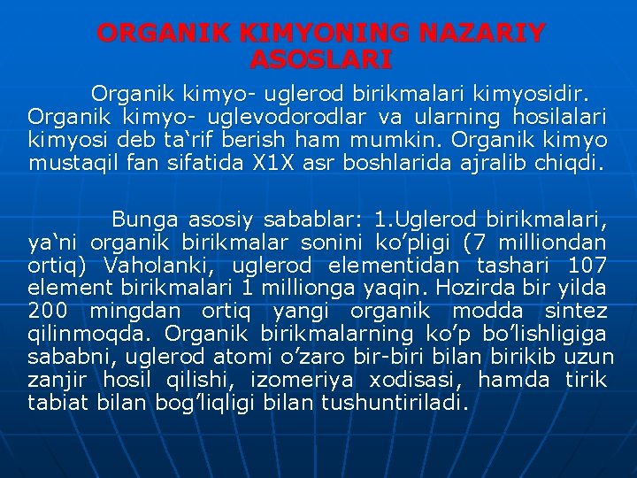 ORGANIK KIMYОNING NAZARIY ASOSLARI Organik kimyo- uglerod birikmalari kimyosidir. Organik kimyo- uglevodorodlar va ularning