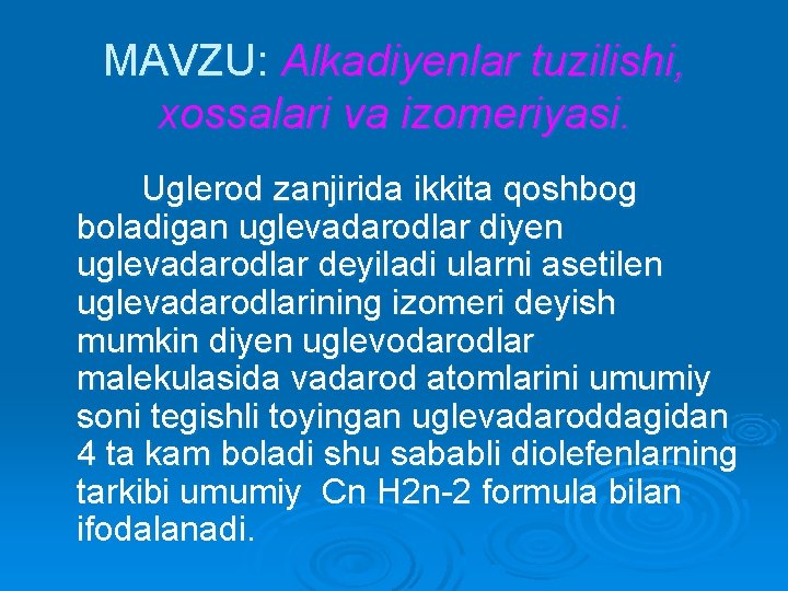 MAVZU: Alkadiyenlar tuzilishi, xossalari va izomeriyasi. Uglerod zanjirida ikkita qoshbog boladigan uglevadarodlar diyen uglevadarodlar