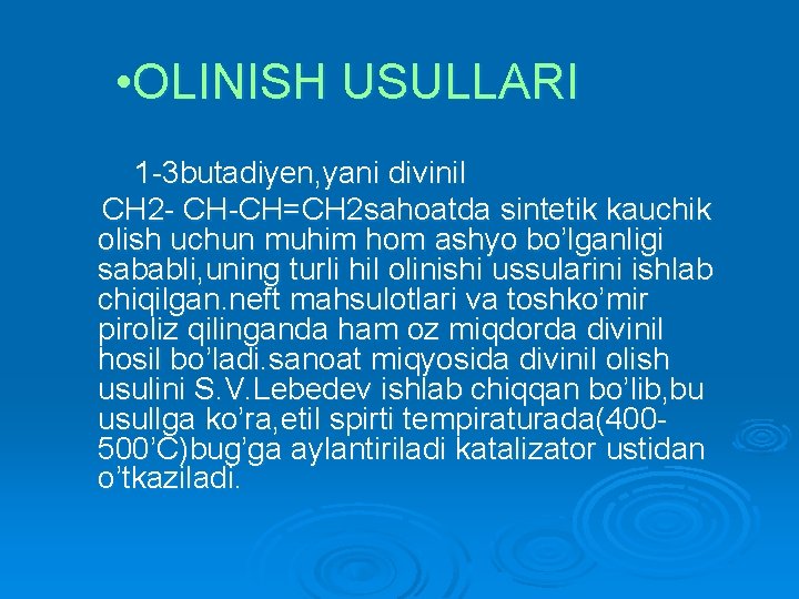  • OLINISH USULLARI 1 -3 butadiyen, yani divinil CH 2 - CH-CH=CH 2