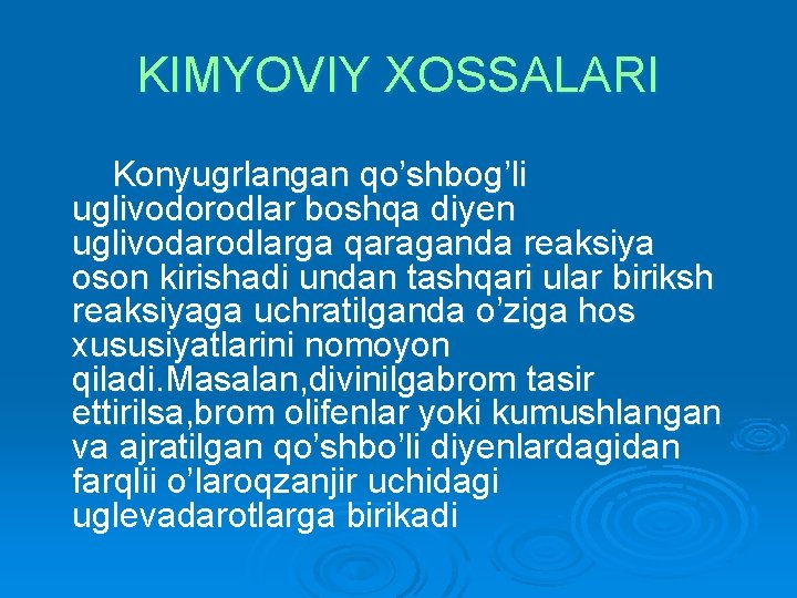 KIMYOVIY XOSSALARI Konyugrlangan qo’shbog’li uglivodorodlar boshqa diyen uglivodarodlarga qaraganda reaksiya oson kirishadi undan tashqari