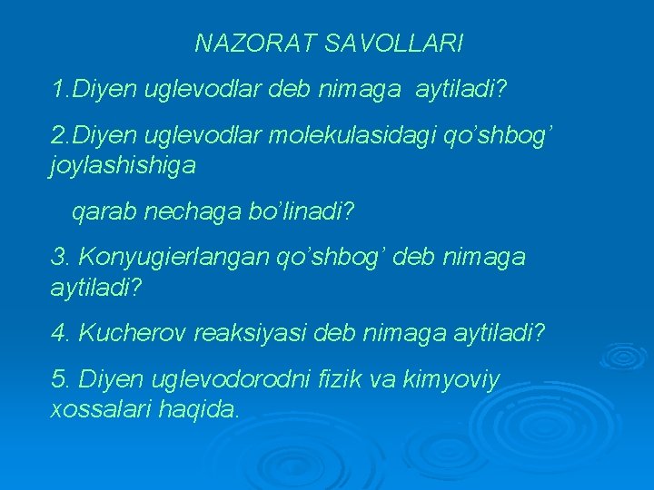 NAZORAT SAVOLLARI 1. Diyen uglevodlar deb nimaga aytiladi? 2. Diyen uglevodlar molekulasidagi qo’shbog’ joylashishiga