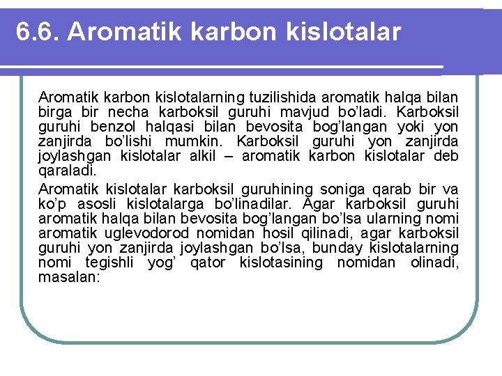 6. 6. Aromatik karbon kislotalarning tuzilishida aromatik halqa bilan birga bir necha karboksil guruhi