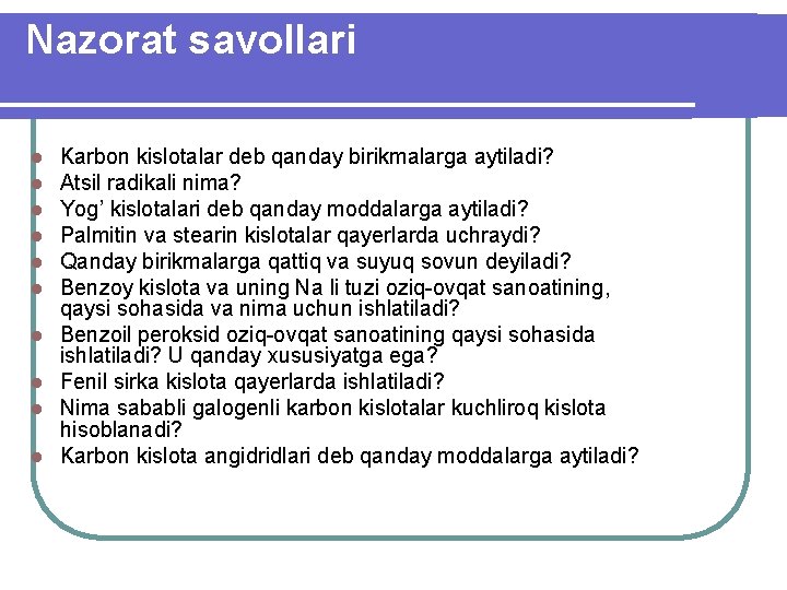 Nazorat savollari l l l l l Karbon kislotalar deb qanday birikmalarga aytiladi? Atsil