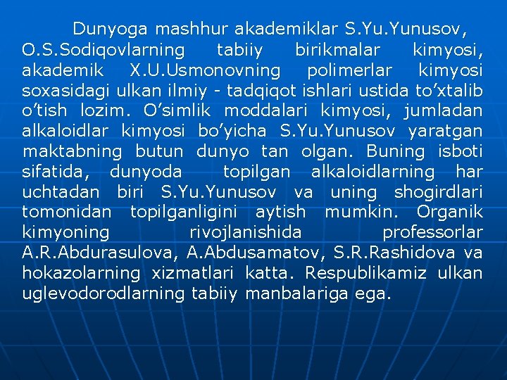 Dunyoga mashhur akademiklar S. Yunusov, O. S. Sodiqovlarning tabiiy birikmalar kimyosi, akademik X. U.