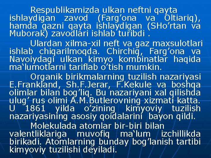 Respublikamizda ulkan neftni qayta ishlaydigan zavod (Farg’ona va Oltiariq), hamda gazni qayta ishlaydigan (SHo’rtan