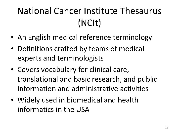 National Cancer Institute Thesaurus (NCIt) • An English medical reference terminology • Definitions crafted