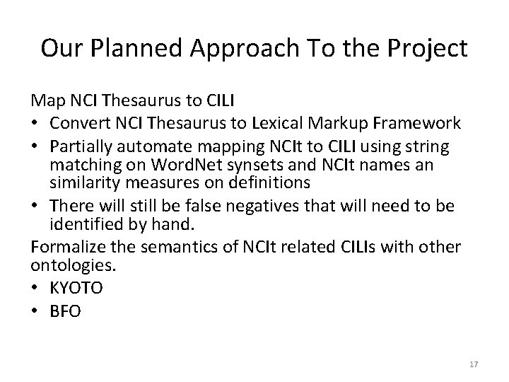 Our Planned Approach To the Project Map NCI Thesaurus to CILI • Convert NCI
