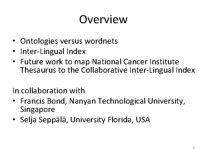 Overview • Ontologies versus wordnets • Inter-Lingual Index • Future work to map National