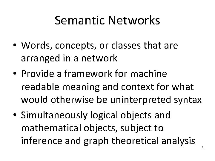 Semantic Networks • Words, concepts, or classes that are arranged in a network •