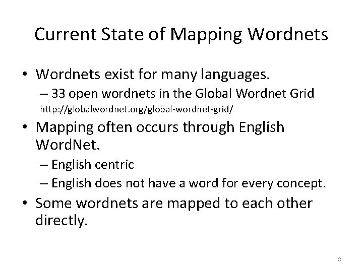 Current State of Mapping Wordnets • Wordnets exist for many languages. – 33 open
