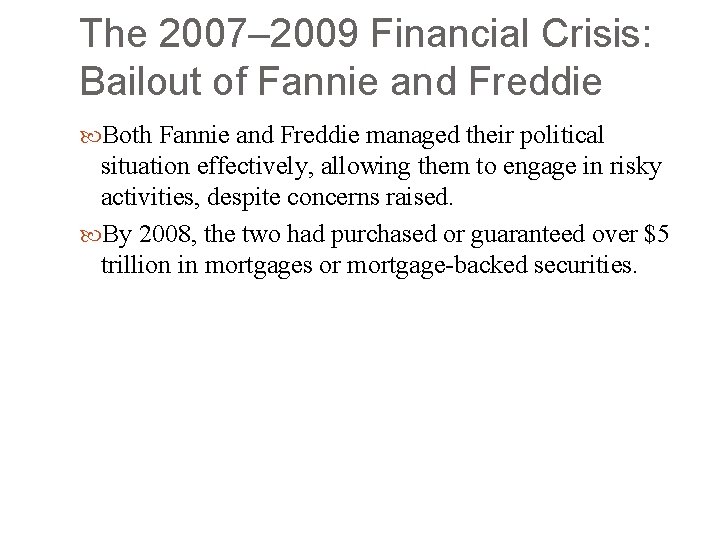 The 2007– 2009 Financial Crisis: Bailout of Fannie and Freddie Both Fannie and Freddie