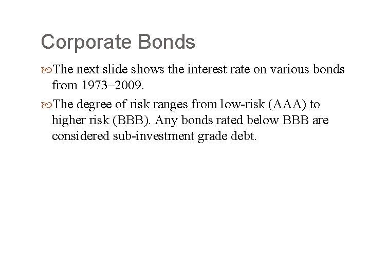 Corporate Bonds The next slide shows the interest rate on various bonds from 1973–