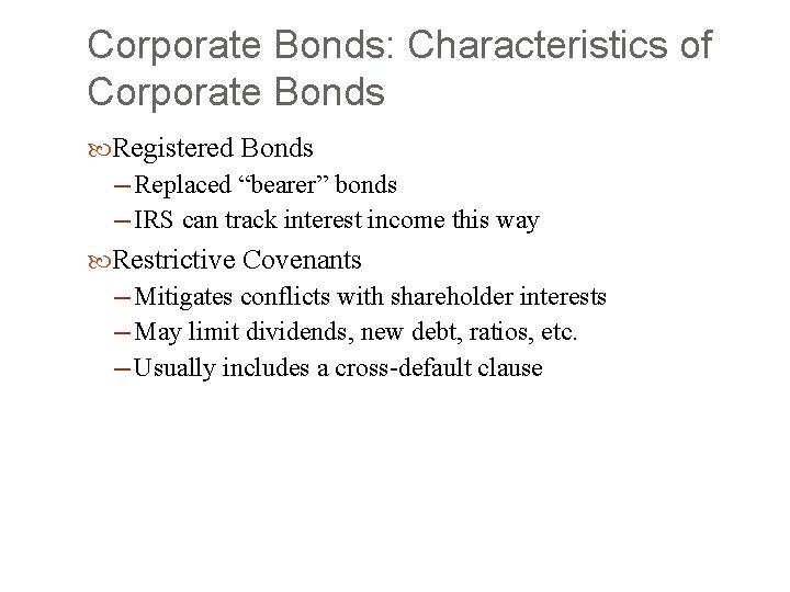 Corporate Bonds: Characteristics of Corporate Bonds Registered Bonds ─ Replaced “bearer” bonds ─ IRS