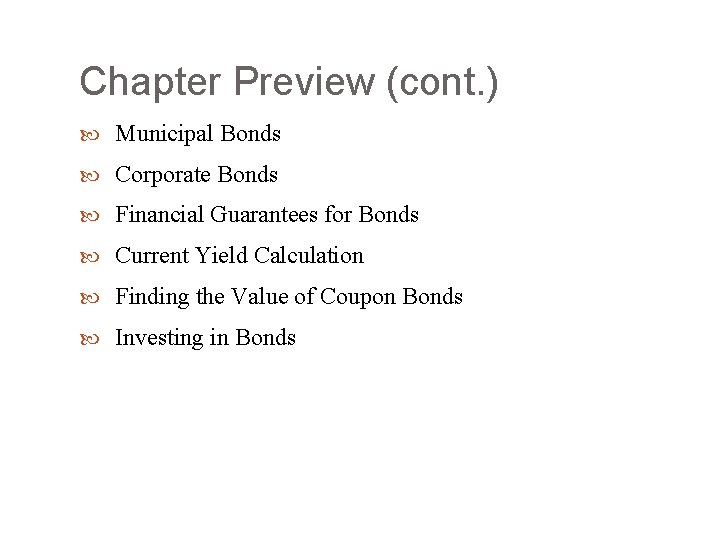 Chapter Preview (cont. ) Municipal Bonds Corporate Bonds Financial Guarantees for Bonds Current Yield