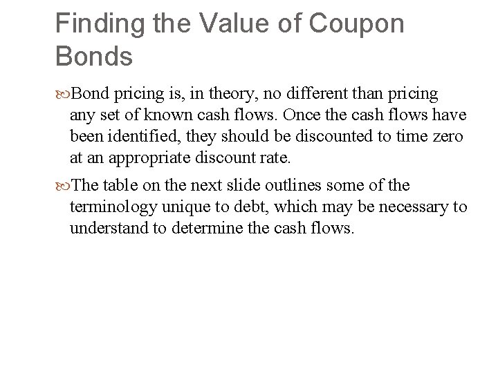 Finding the Value of Coupon Bonds Bond pricing is, in theory, no different than