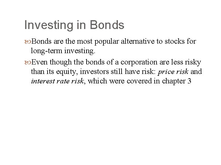 Investing in Bonds are the most popular alternative to stocks for long-term investing. Even