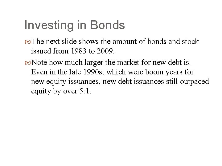 Investing in Bonds The next slide shows the amount of bonds and stock issued