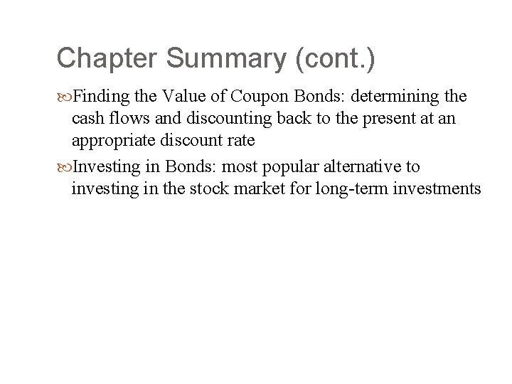Chapter Summary (cont. ) Finding the Value of Coupon Bonds: determining the cash flows