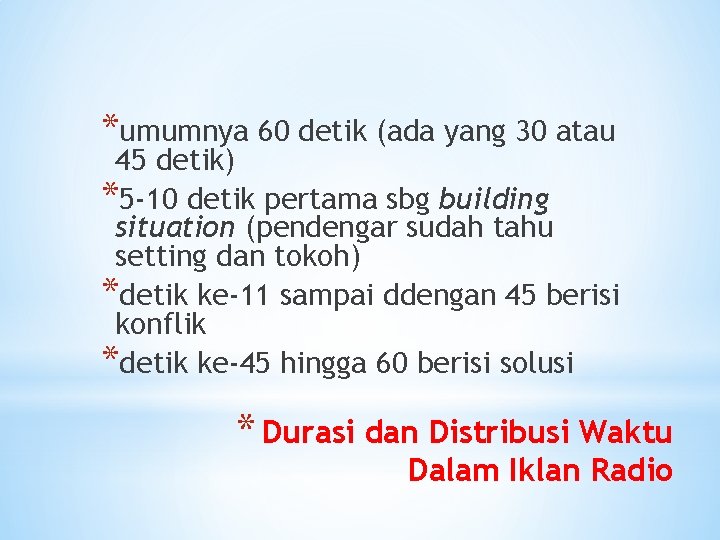 *umumnya 60 detik (ada yang 30 atau 45 detik) *5 -10 detik pertama sbg