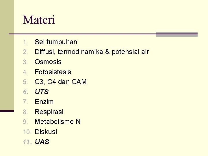 Materi 1. Sel tumbuhan 2. Diffusi, termodinamika & potensial air 3. Osmosis 4. Fotosistesis