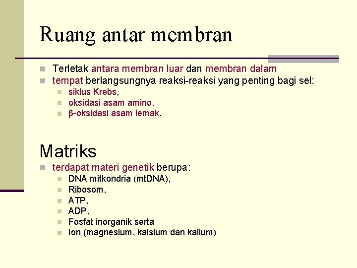 Ruang antar membran n Terletak antara membran luar dan membran dalam n tempat berlangsungnya