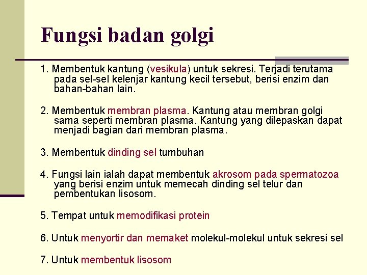 Fungsi badan golgi 1. Membentuk kantung (vesikula) untuk sekresi. Terjadi terutama pada sel-sel kelenjar