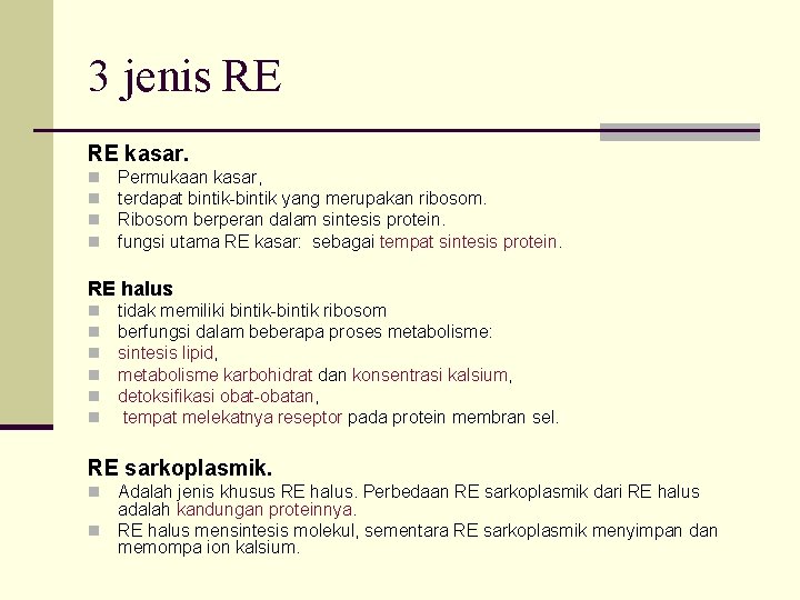 3 jenis RE RE kasar. n n Permukaan kasar, terdapat bintik-bintik yang merupakan ribosom.