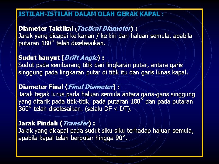 ISTILAH-ISTILAH DALAM OLAH GERAK KAPAL : Diameter Taktikal (Tactical Diameter) : Jarak yang dicapai