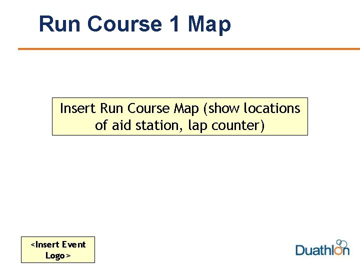 Run Course 1 Map Insert Run Course Map (show locations of aid station, lap