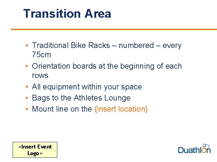 Transition Area • Traditional Bike Racks – numbered – every 75 cm • Orientation