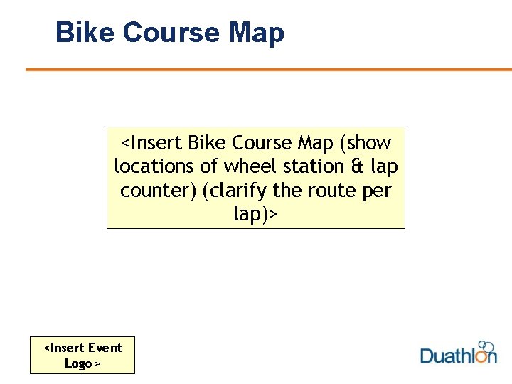 Bike Course Map <Insert Bike Course Map (show locations of wheel station & lap