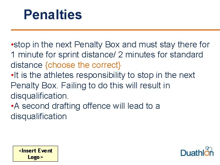 Penalties • stop in the next Penalty Box and must stay there for 1