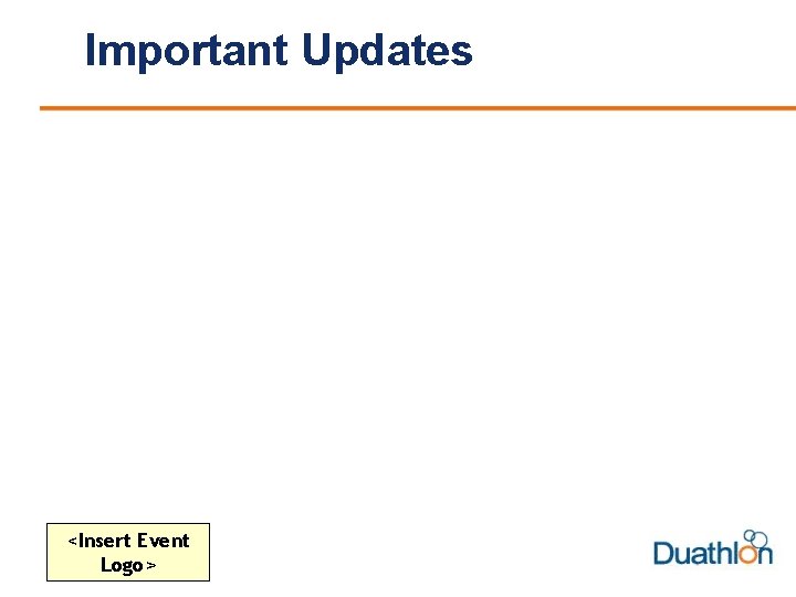 Important Updates <Insert Event Logo> 