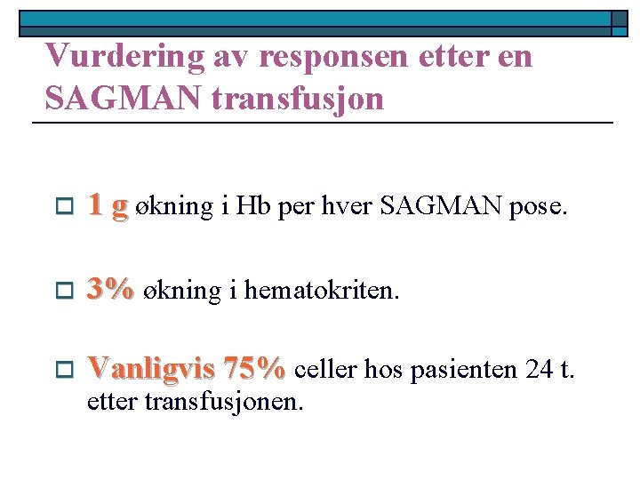 Vurdering av responsen etter en SAGMAN transfusjon o 1 g økning i Hb per